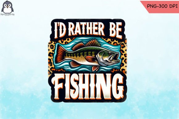 Download I Rather Be Fishing Sublimation PNG - Sublimation Collection